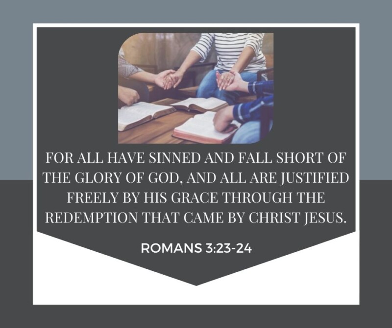 for-all-have-sinned-and-fall-short-of-the-glory-of-god-24-and-all-are-justified-freely-by-his-grace-through-the-redemption-that-came-by-christ-jesus-2